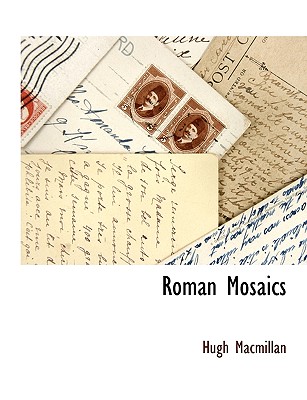 Roman Mosaics - MacMillan, Hugh