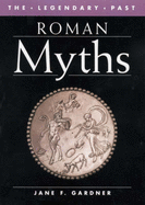 Roman Myths (Legendary Past) - Gardner, Jane F