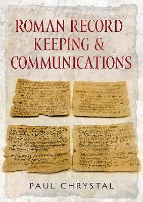 Roman Record Keeping & Communications - Chrystal, Paul