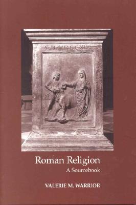 Roman Religion: A Sourcebook - Warrior, Valerie M
