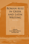 Roman Rule in Greek and Latin Writing: Double Vision