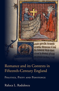 Romance and Its Contexts in Fifteenth-Century England: Politics, Piety and Penitence