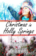 Romance: Christmas in Holly Springs: Clean Contemporary Christmas Romance