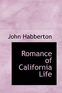 Romance of California Life - Habberton, John