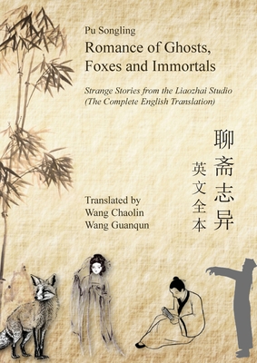 Romance of Ghosts, Foxes and Immortals: Strange Stories from the Liaozhai Studio - Songling, Pu, and Chaolin, Wang (Translated by), and Guanqun, Wang (Translated by)