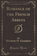 Romance of the French Abbeys (Classic Reprint)