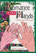 Romance on Your Hands: Palmistry for Lovers - Grendahl, Spencer