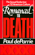 Romanced to Death: The Sexual Seduction of American Culture