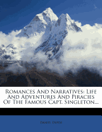 Romances and Narratives: Life and Adventures and Piracies of the Famous Capt. Singleton