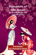 Romances of Old Japan; Rendered into English from Japanese Sources