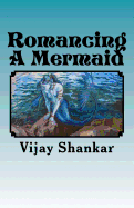Romancing A Mermaid: The Sea Princess