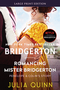 Romancing Mister Bridgerton: Penelope & Colin's Story, the Inspiration for Bridgerton Season Three (Large Print)