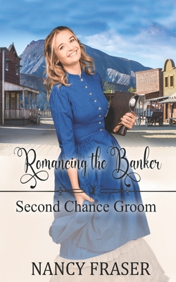 Romancing the Banker (Second Chance Groom Book 3) - Fraser, Nancy