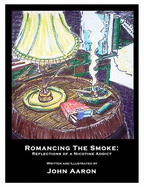 Romancing the Smoke: Reflections of a Nicotine Addict (Volume 1)