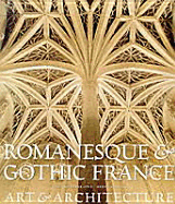Romanesque and Gothic France: Art and Architecture