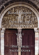 Romanesque Art: Problems and Monuments, Volume I