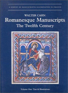 Romanesque Manuscripts: The Twelfth Century.: Volume One: Texts and Illustrations; Volume Two: Catalogue