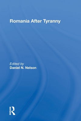 Romania After Tyranny - Nelson, Daniel N