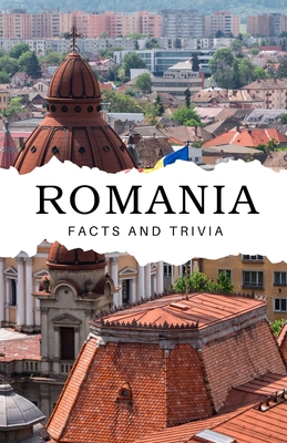 Romania Facts and Trivia - Easton, Will