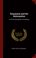 Romanism and the Reformation: From the Standpoint of Prophecy