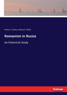 Romanism in Russia: an historical study - White, Andrew D, and Tolstoy, Dmitry a