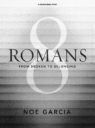 Romans 8 - Bible Study Book with Video Access: From Broken to Belonging