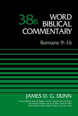 Romans 9-16, Volume 38B - Dunn, James D. G., and Metzger, Bruce M. (General editor), and Hubbard, David Allen (General editor)