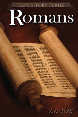 Romans: A Literary Commentary On the Book of Romans - Bow, Kenneth W