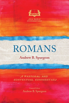 Romans: A Pastoral and Contextual Commentary - Spurgeon, Andrew B.