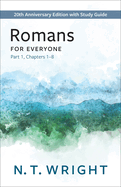 Romans for Everyone, Part 1: 20th Anniversary Edition with Study Guide, Chapters 1-8