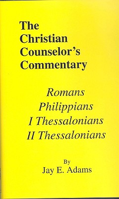 Romans, I & II Thessalonians, and Philippians - Adams, Jay E