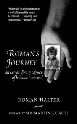 Roman's Journey: An Extraordinary Odyssey of Holocaust Survival - Halter, Roman, and Gilbert, Martin (Preface by)