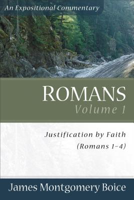 Romans: Justification by Faith (Romans 1-4) - Boice, James Montgomery