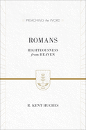 Romans: Righteousness from Heaven (ESV Edition)