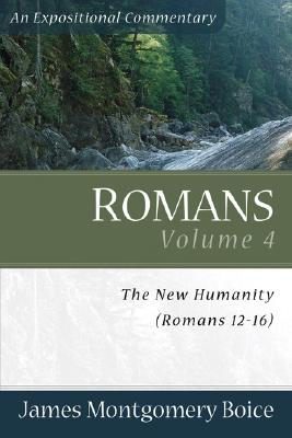 Romans: The New Humanity (Romans 12-16) - Boice, James Montgomery