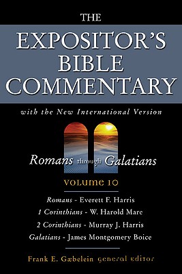 Romans Through Galatians: Volume 10 - Gaebelein, Frank E (Editor), and Boice, James Montgomery (Contributions by), and Harris, Murray (Contributions by)