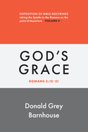 Romans, Vol 5: God's Grace: Exposition of Bible Doctrines