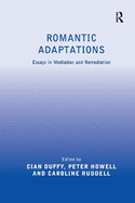 Romantic Adaptations: Essays in Mediation and Remediation