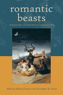 Romantic Beasts: Pervasion, Eccentricity, Exhibition