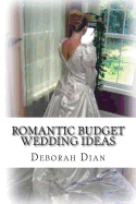 Romantic Budget Wedding Ideas: Where to Find Cheap Wedding Dresses, Reception Venues and More