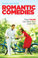 Romantic Comedies: These Films Can Save Your Love Life!