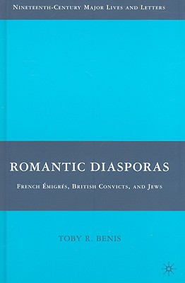 Romantic Diasporas: French migrs, British Convicts, and Jews - Benis, T