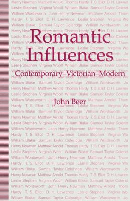 Romantic Influences: Contemporary -- Victorian -- Modern - Beer, J