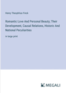Romantic Love And Personal Beauty; Their Development, Causal Relations, Historic And National Peculiarities: in large print