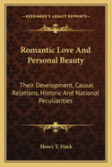 Romantic Love And Personal Beauty: Their Development, Causal Relations, Historic And National Peculiarities