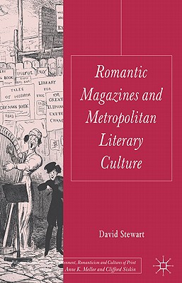 Romantic Magazines and Metropolitan Literary Culture - Stewart, D.