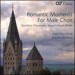 Romantic Moments for Male Choir