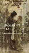 Romantic Shakespeare: Quotes from the Bard on Love and Lovers - Finamore, Frank J (Editor), and Shakespeare, William, and Random House Value Publishing