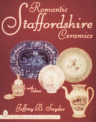 Romantic Staffordshire Ceramics - Snyder, Jeffrey B