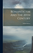 Romanticism And The 20th Century